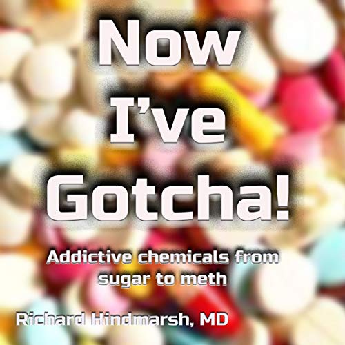 Now I've Gotcha!: Addictive Chemicals from Sugar to Meth by Richard Hindmarsh episode artwork