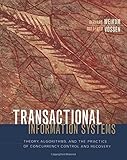Transactional Information Systems: Theory, Algorithms, and the Practice of Concurrency Control and Recovery (The Morgan Kaufmann Series in Data Management Systems) by Gerhard Weikum Gottfried Vossen(2001-06-04) Transactional Information Systems: Theory, Algorithms, and the Practice of Concurrency Control and Recovery (The Morgan Kaufmann Series in Data Management Systems) by Gerhard Weikum Gottfried Vossen(2001-06-04)