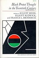 Black Protest Thought in the Twentieth Century - Second Edition of Negro Protest Thought in the Twentieth Century B004S6QRN6 Book Cover