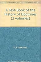 A Text-Book of the History of Doctrines (2 volumes) B002ZFOQHG Book Cover