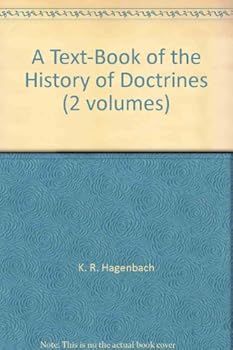 A Text-Book of the History of Doctrines (2 volumes)