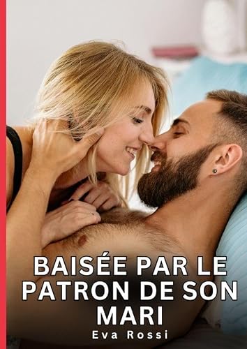 Baisée par le patron de son mari: Nouvelles Érotiques de Sexe Tabou pour Adultes