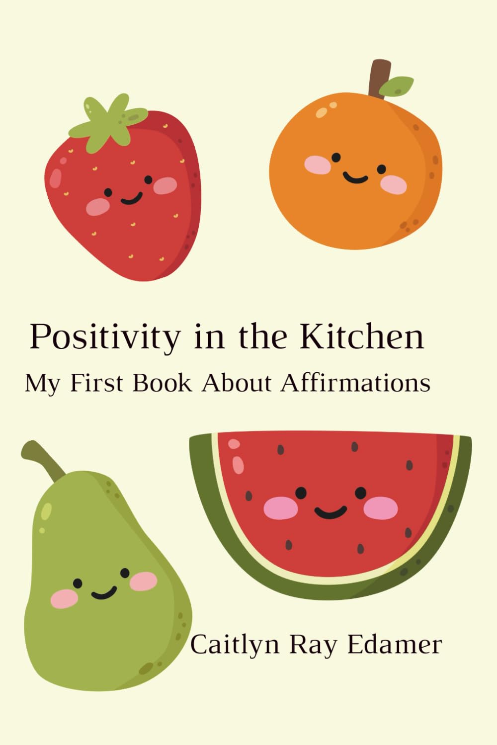 Positivity in the Kitchen: My First Book About Affirmations