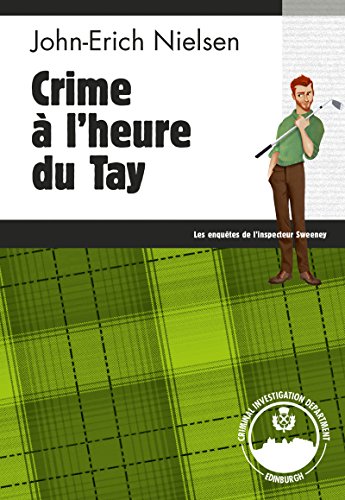 Crime à l'heure du Tay : Les enquêtes de l'inspecteur Sweeney - Tome 9 Gratuit