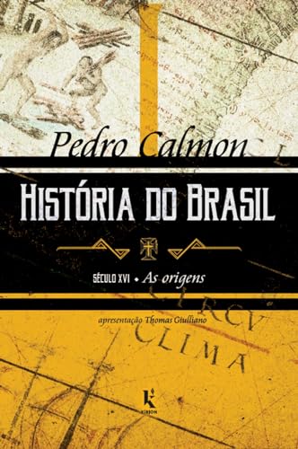 História do Brasil: século XVI – As origens (Vol. I)