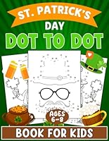 St. Patrick’s Day Dot To Dot Book For Kids Ages 6-8: Brain Teasers Dot to Dot Activities for Kids, Boys and Girls. B0CW6LK5G1 Book Cover