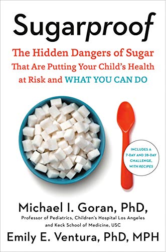 Sugarproof: The Hidden Dangers of Sugar that are Putting Your Child's Health at Risk and What You Can Do