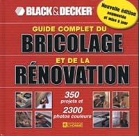 Guide Complet Du Bricolage Et De La Rénovation: 350 Projets Et 2300 Photos Couleurs 2761920775 Book Cover
