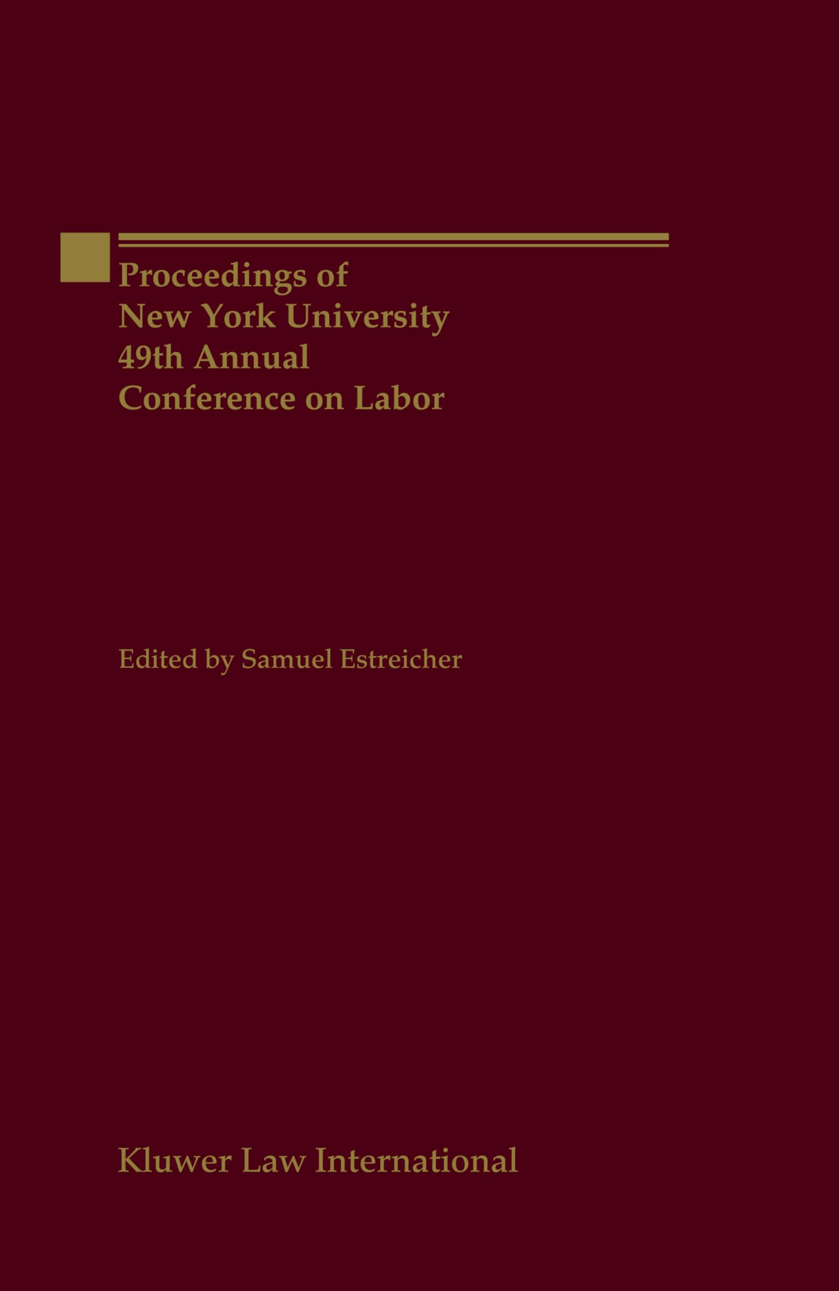 Proceedings of New York University 49th Annual Conference on Labor (Proceedings of New York University Annual Conference Series)