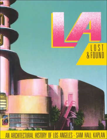 LA Lost & Found サム・ホール・カプラン著 L A Lost & Found: An Architectural History of Los Angeles
