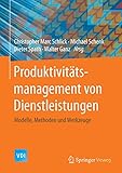 Produktivitätsmanagement von Dienstleistungen: Modelle, Methoden und Werkzeuge (VDI-Buch)