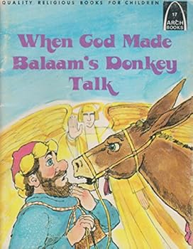 Paperback When God made Balaam's donkey talk: Numbers 22-24 for children (Arch books) Book