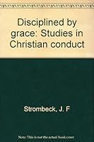 Disciplined by grace: Studies in Christian conduct B0007G28NE Book Cover