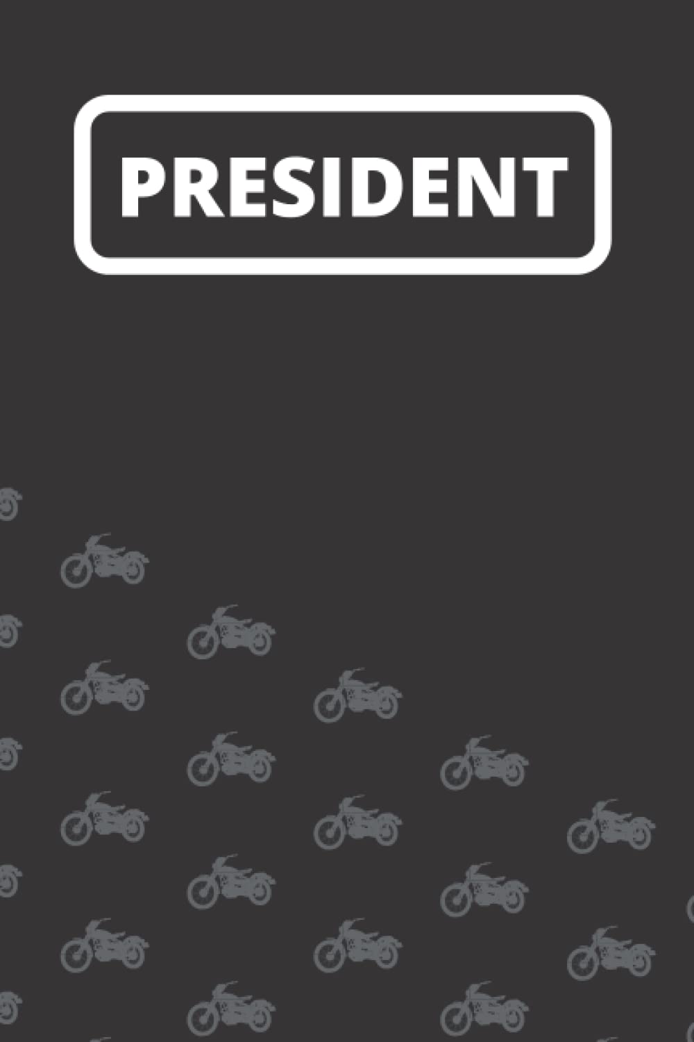 PRESIDENT: Biker Lined Notebook Journal Dairy Log Book