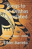 Songs to the Orishas Translated (tripack orishas)