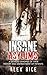 Insane Asylums: A Detailed Synopsis Of Their History And Mistreatment Of Patients
