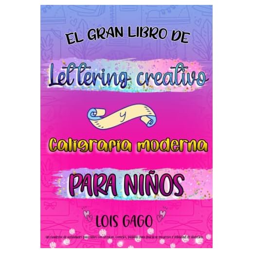 El gran libro de lettering creativo y caligrafía moderna para niños. Un cuaderno de actividades para niños con técnicas, consejos, páginas para ... letras: ejercicios para principiantes.