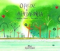 O Peixe E A Passarinha 8574065153 Book Cover