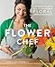 Produktbild The Flower Chef: A Modern Guide to Do-It-Yourself Floral Arrangements