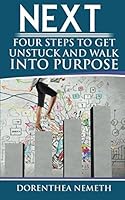 NEXT: Four Steps To Get Unstuck and Walk Into Purpose 1522003711 Book Cover