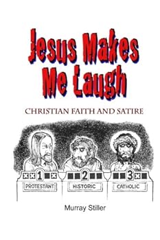 Jesus Makes Me Laugh : Christian Faith and Satire