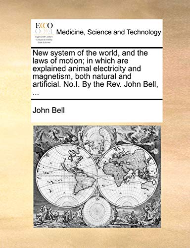 New system of the world, and the laws of motion;