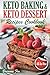 Keto Baking and Keto Dessert Recipes Cookbook: Low-Carb Cookies, Fat Bombs, Low-Carb Breads and Pies (keto diet cookbook, healthy dessert ideas, keto diet for diabetics, healthy sweets for adults)