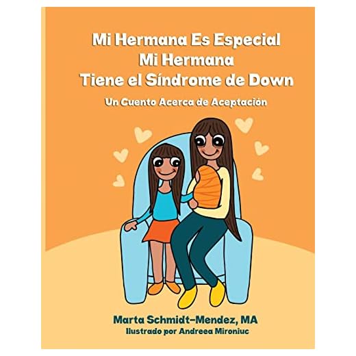 Mi Hermana es Especial, Mi Hermana Tiene el Sindrome de Down: Una Historia Acerca de Aceptacion: Volume 2 (Necesidades Especiales)