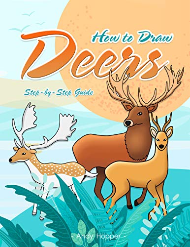 How to Draw Deers Step-by-Step Guide: Best Deer Drawing Book for You and Your Kids