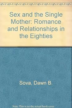 Hardcover Sex and the Single Mother: Romance and Relationships in the Eighties Book