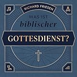Was ist biblischer Gottesdienst?