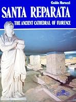 Santa Reparata: The Ancient Cathedral of Florence B000NY8NX4 Book Cover