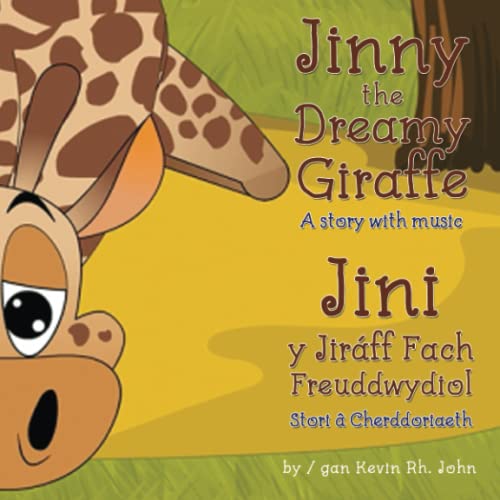 Jinny the Dreamy Giraffe / Jini y Jiraff Fach Freuddwydiol: A story with music / Stori Gyda Cerddoriaeth