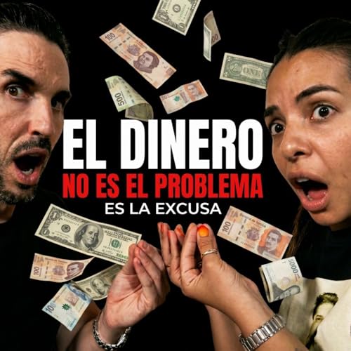 El DINERO no es el PROBLEMA&hellip; es la EXCUSA