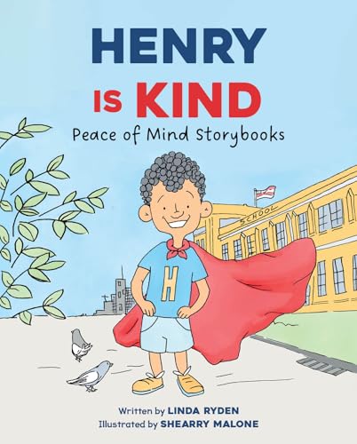 Henry is Kind (Peace of Mind Storybooks: Teaching Kindness, Compassion, and Courage)