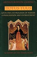 Totus Tuus: John Paul II's Program of Marian Consecration & Entrustment (Studies and Texts,) 0963534505 Book Cover