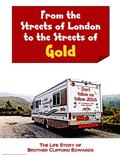 From the Streets of London to the Streets of Gold: The Life Story of Brother Clifford Edwards