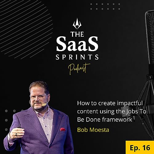 How to Create irresistible content using Jobs To Be Done: Bob Moesta Podcast Por  arte de portada