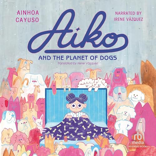Aiko and the Planet of Dogs - Ainhoa Cayuso, Christoffer Ellegaard - illustrator, Irene Vazquez - translator episode artwork