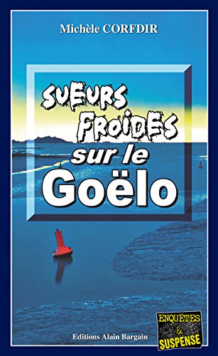 Sueurs Froides Sur Le Goelo Thriller Psychologique Breton Enquetes Et Sus French Edition Kindle Edition By Corfdir Michele Mystery Thriller Suspense Kindle Ebooks Amazon Com