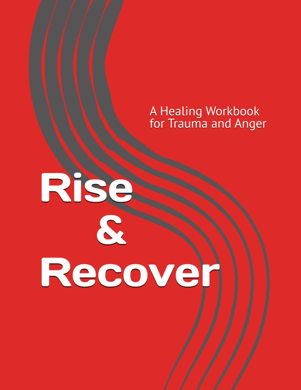 Rise & Recover: A Healing Workbook for Trauma and Anger