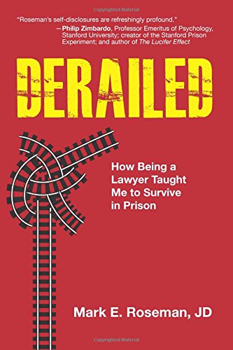 Derailed: How Being a Lawyer Taught Me to Survive in Prison