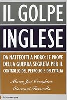 Il golpe inglese: Da Matteotti a Moro: Le prove della guerra segreta per il controllo del petrolio e dell'Italia 886190131X Book Cover
