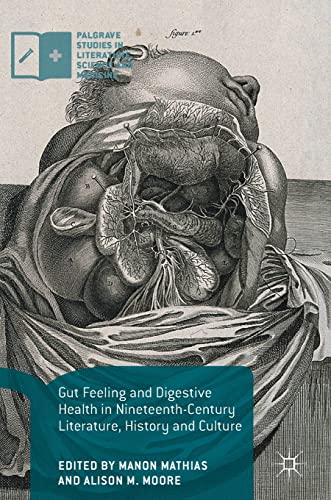 Gut Feeling and Digestive Health in Nineteenth-Century Literature, History and Culture (Palgrave Studies in Literature, Science and Medicine)