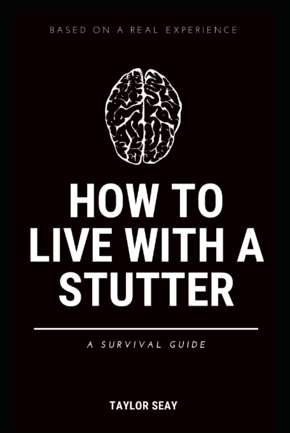 HOW TO LIVE WITH A STUTTER: A SURVIVAL GUIDE