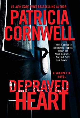 Depraved Heart A Scarpetta Novel Kay Scarpetta Book 23 Kindle Edition By Cornwell Patricia Literature Fiction Kindle Ebooks Amazon Com
