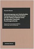 Entwicklungsweg zum interkulturellen Austausch zwischen Deutschland und der Türkei im Rahmen eines bi-nationalen Fraunhofer Forschungsverbunds: ... Forschung in den Life Sciences