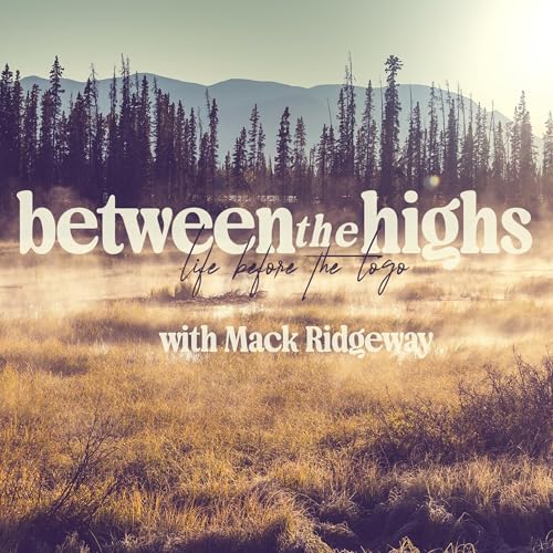 Between the Highs: Life Before the Logo - with Mack Ridgeway Titelbild