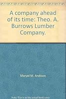 A company ahead of its time: Theo. A. Burrows Lumber Company. 1550568698 Book Cover