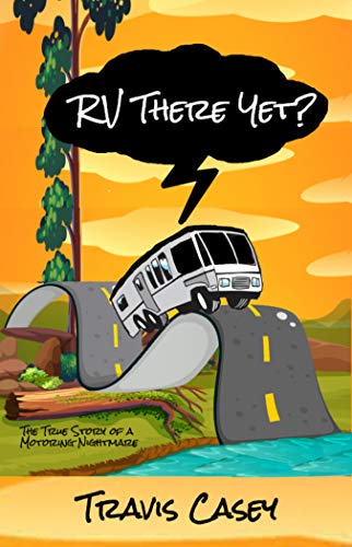 Télécharger RV There Yet?: The True Story of a Motoring Nightmare (English Edition) livre En ligne